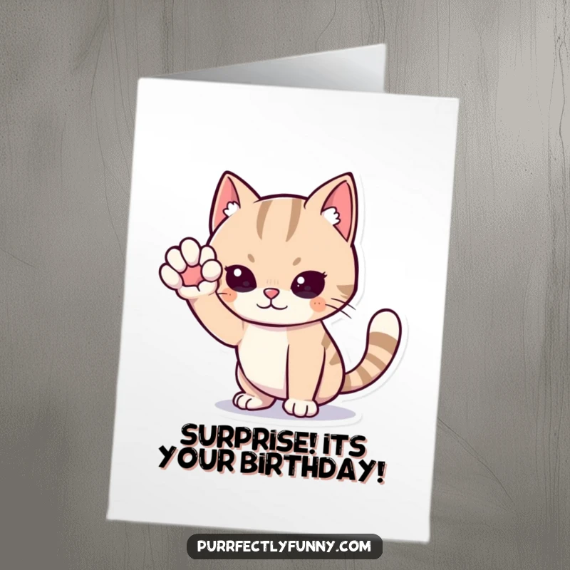 Funny Free Printable Birthday Card: Cat in a stealth pose, one paw dramatically raised, preparing to pounce, a funny downloadable wish.