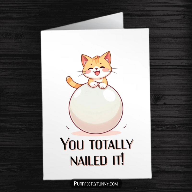 Hilarious free printable congratulations card of a triumphant cat riding a wobbly, oversized bouncy ball, pure success.