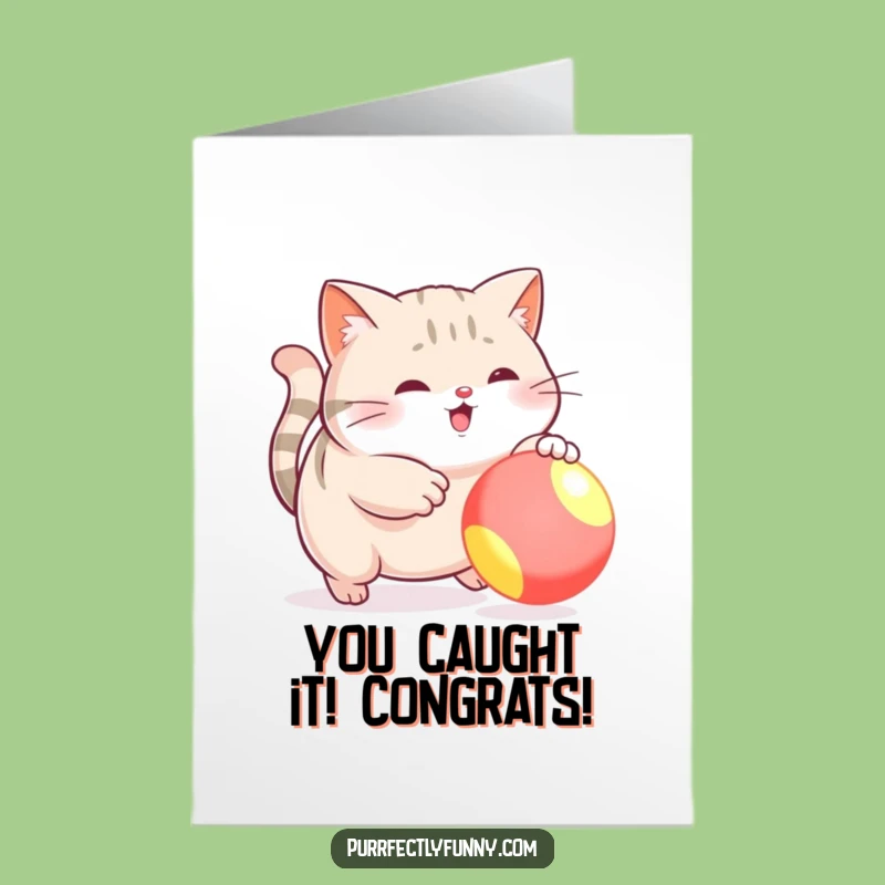 Free Printable Congrats Card: Plump Cat Ball Fail - Hilarious Downloadable Congratulations